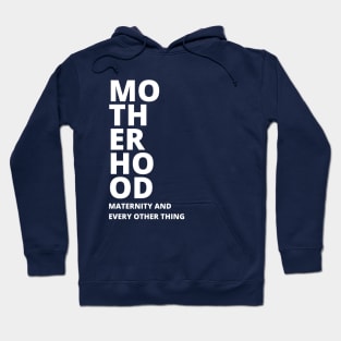 motherhood maternity and all Hoodie